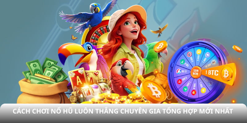 cách chơi nổ hũ luôn thắng