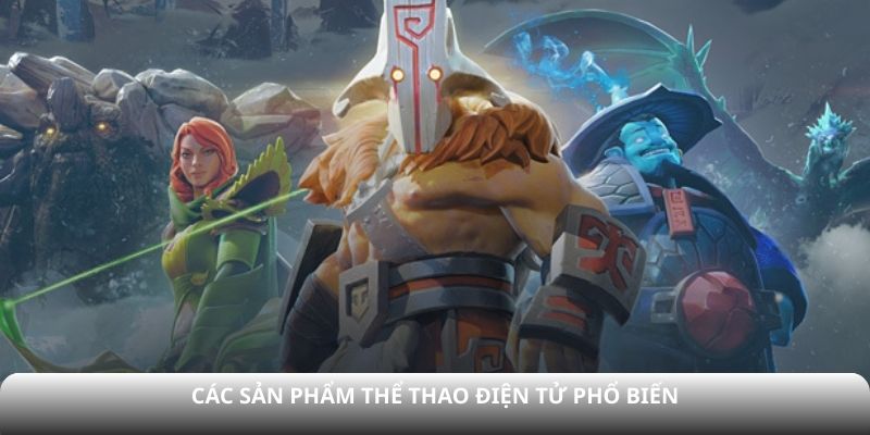 Các sản phẩm thể thao điện tử phổ biến