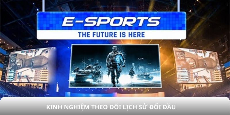 Kinh nghiệm theo dõi lịch sử đối đầu