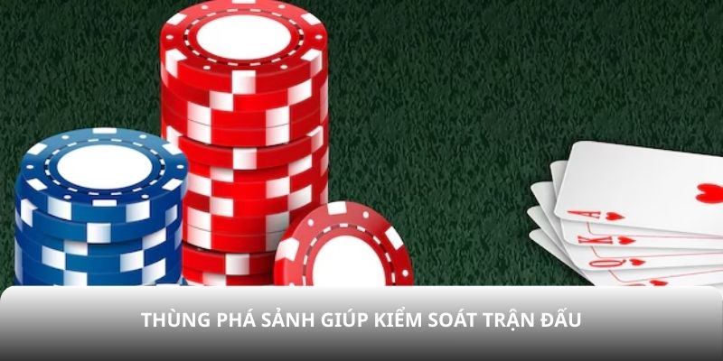 Thùng phá sảnh giúp kiểm soát trận đấu