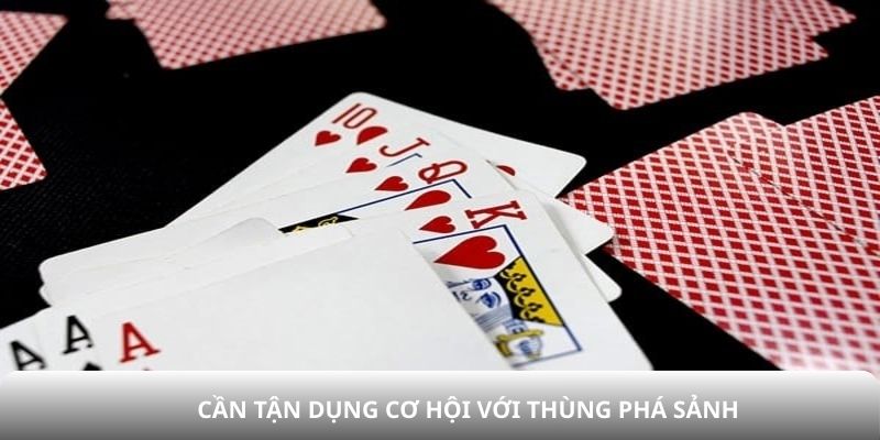 Cần tận dụng cơ hội với thùng phá sảnh